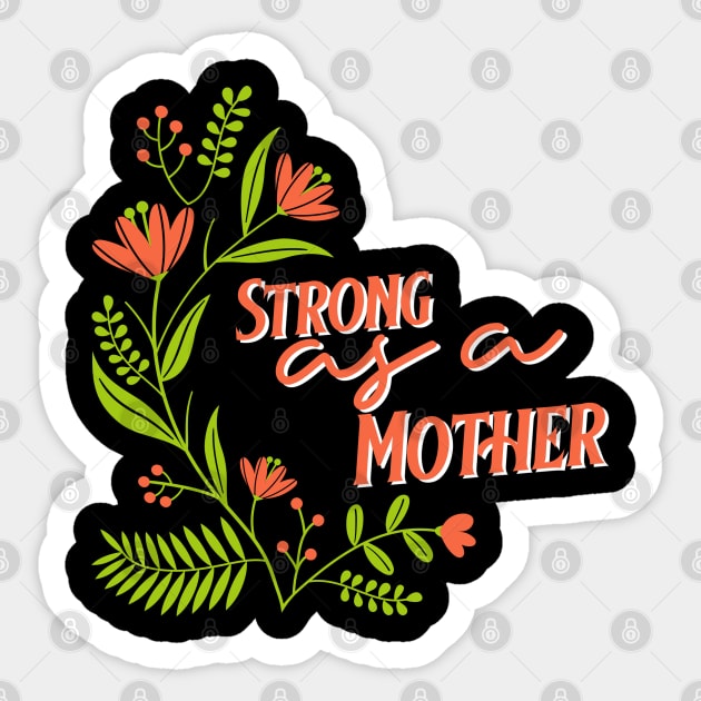 Strong as a Mother Sticker by Caruana